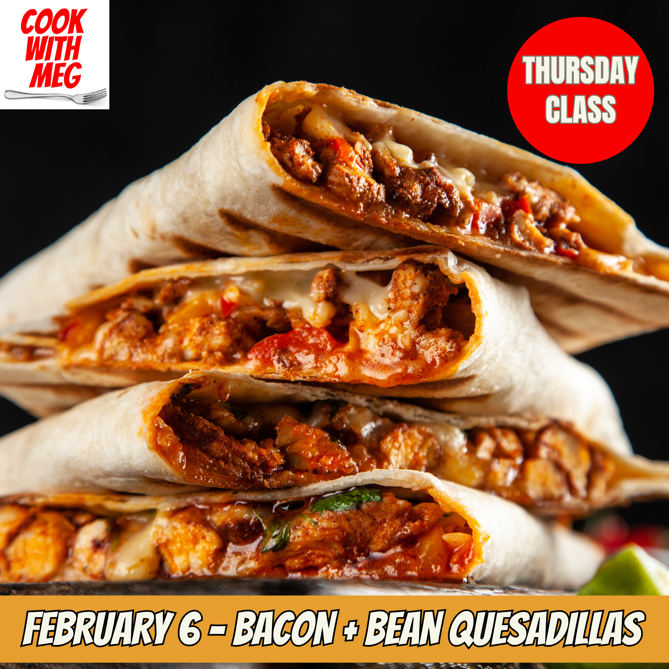 February 6, 2025- Bacon + Bean Quesadillas