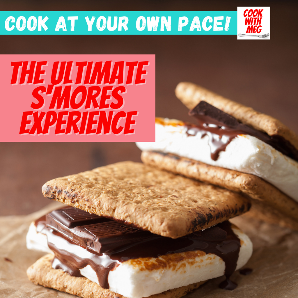 COOK AT YOUR OWN PACE: Ultimate S'mores Experience