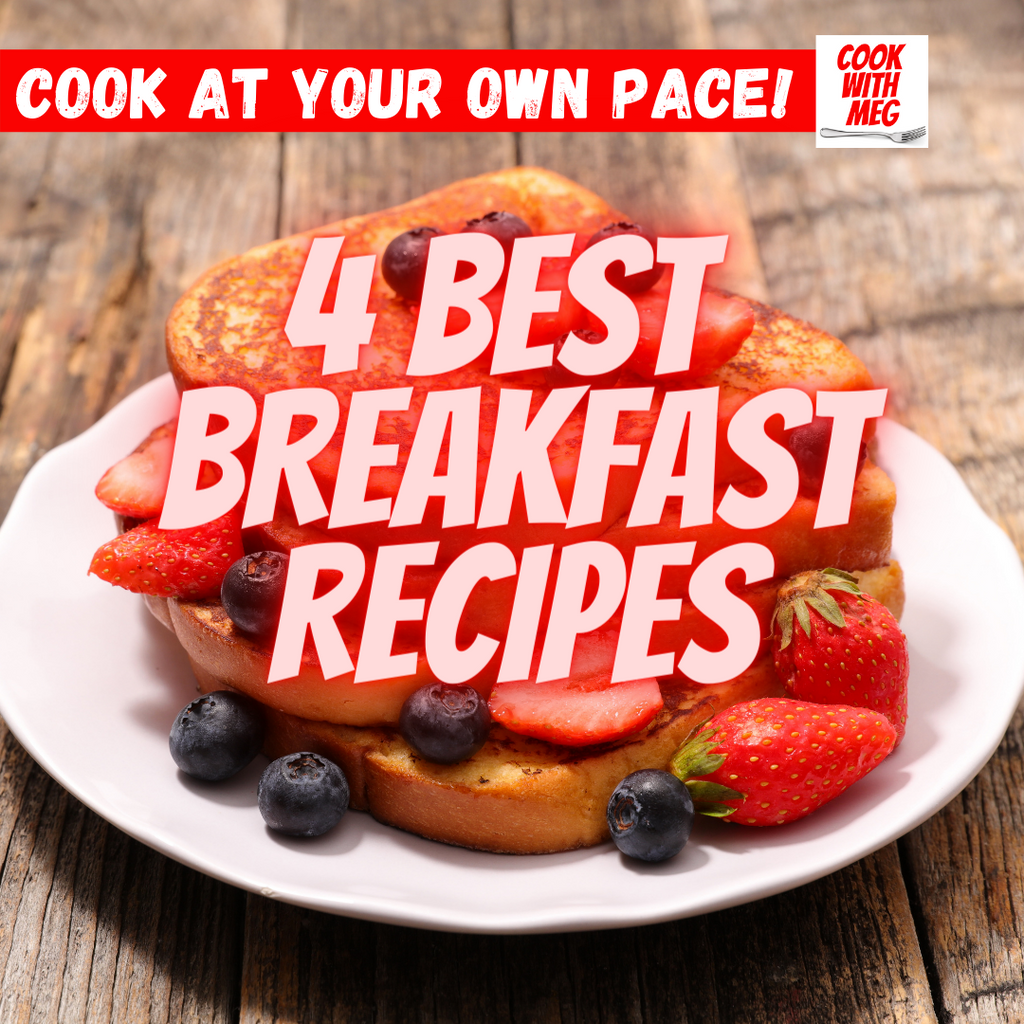 COOK AT YOUR OWN PACE: 4 Best Breakfasts
